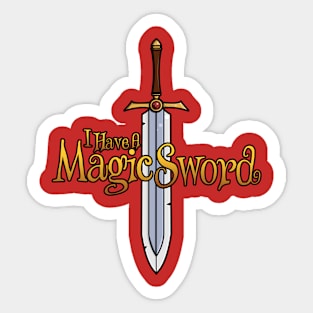 I Have A Magic Sword Sticker